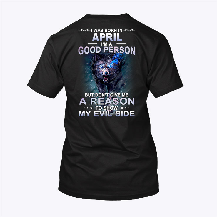 Wolf I Was Born In April Im A Good Person Shirt.jpg