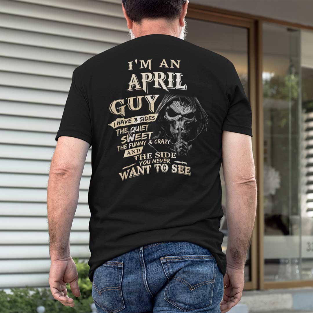 I Am An April Guy I Have 3 Sides Shirt.jpg