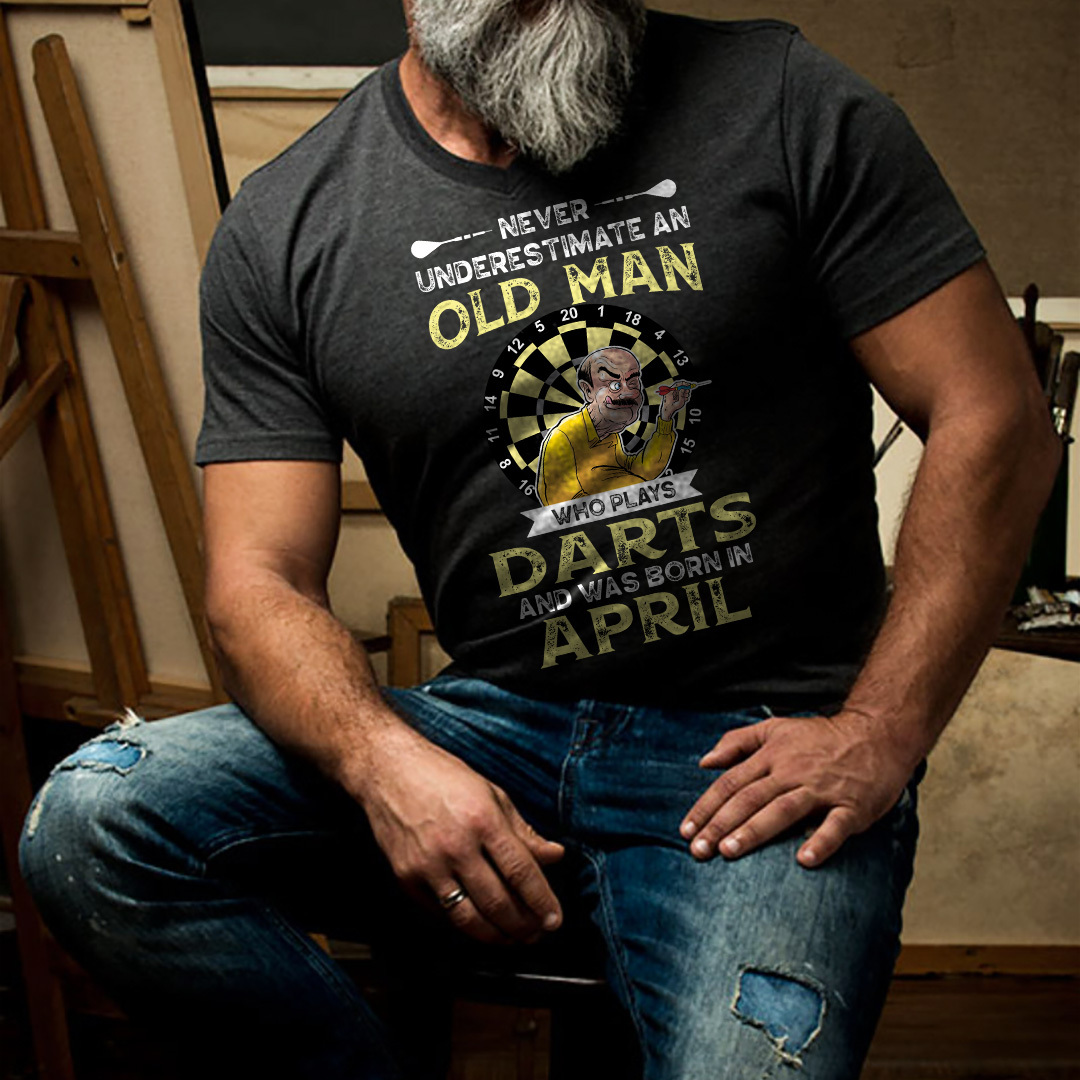 Never Underestimate An Old Man Who Plays Darts Shirt April.jpg