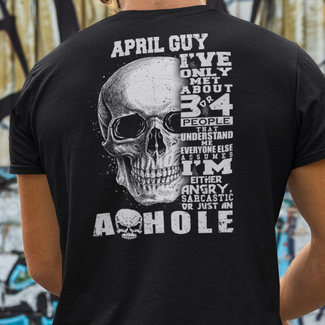 April Guy Ive Only Met 3 Or 4 People Understand Me Shirt.jpg