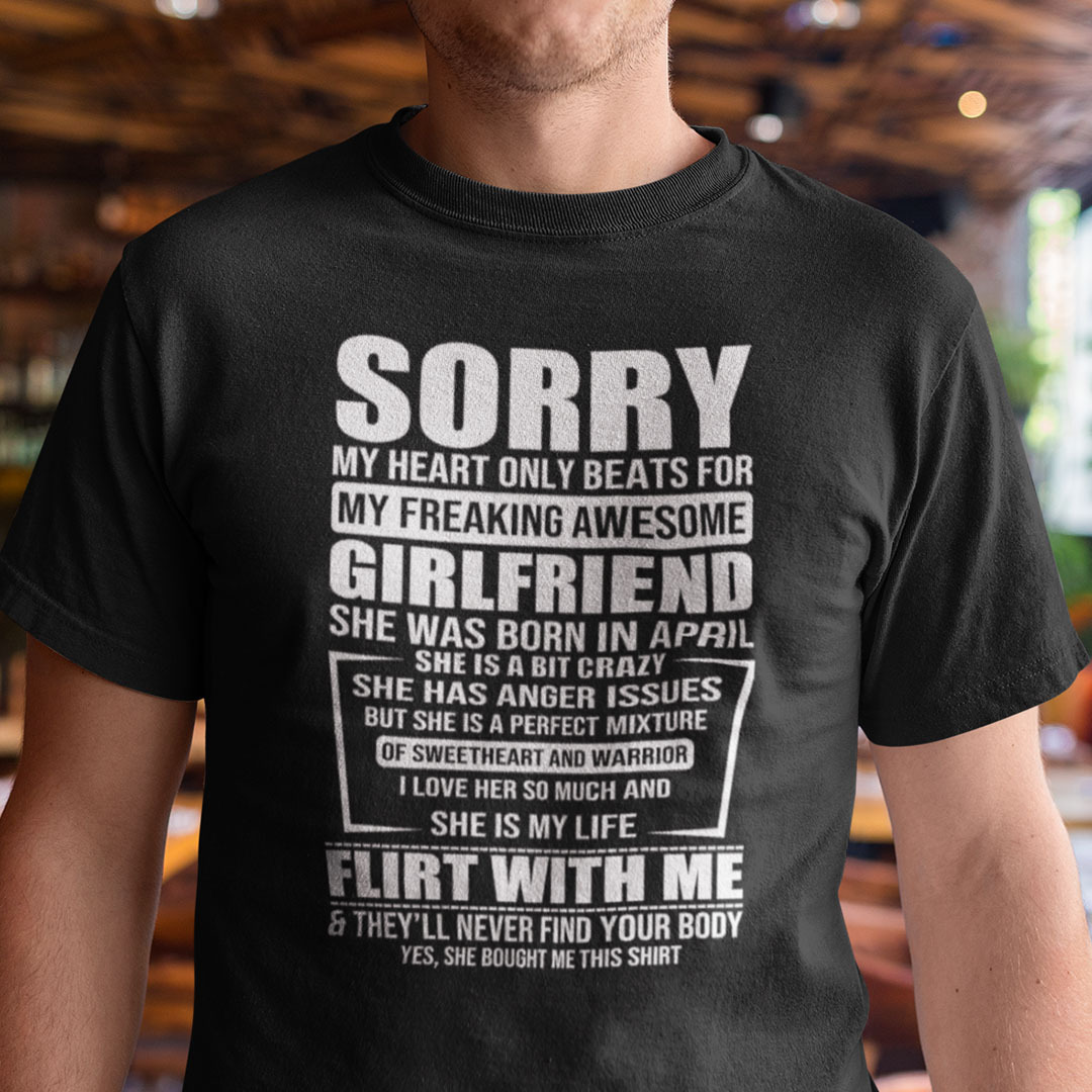 Sorry My Heart Only Beats for My Freaking Awesome Girlfriend Shirt April.jpg