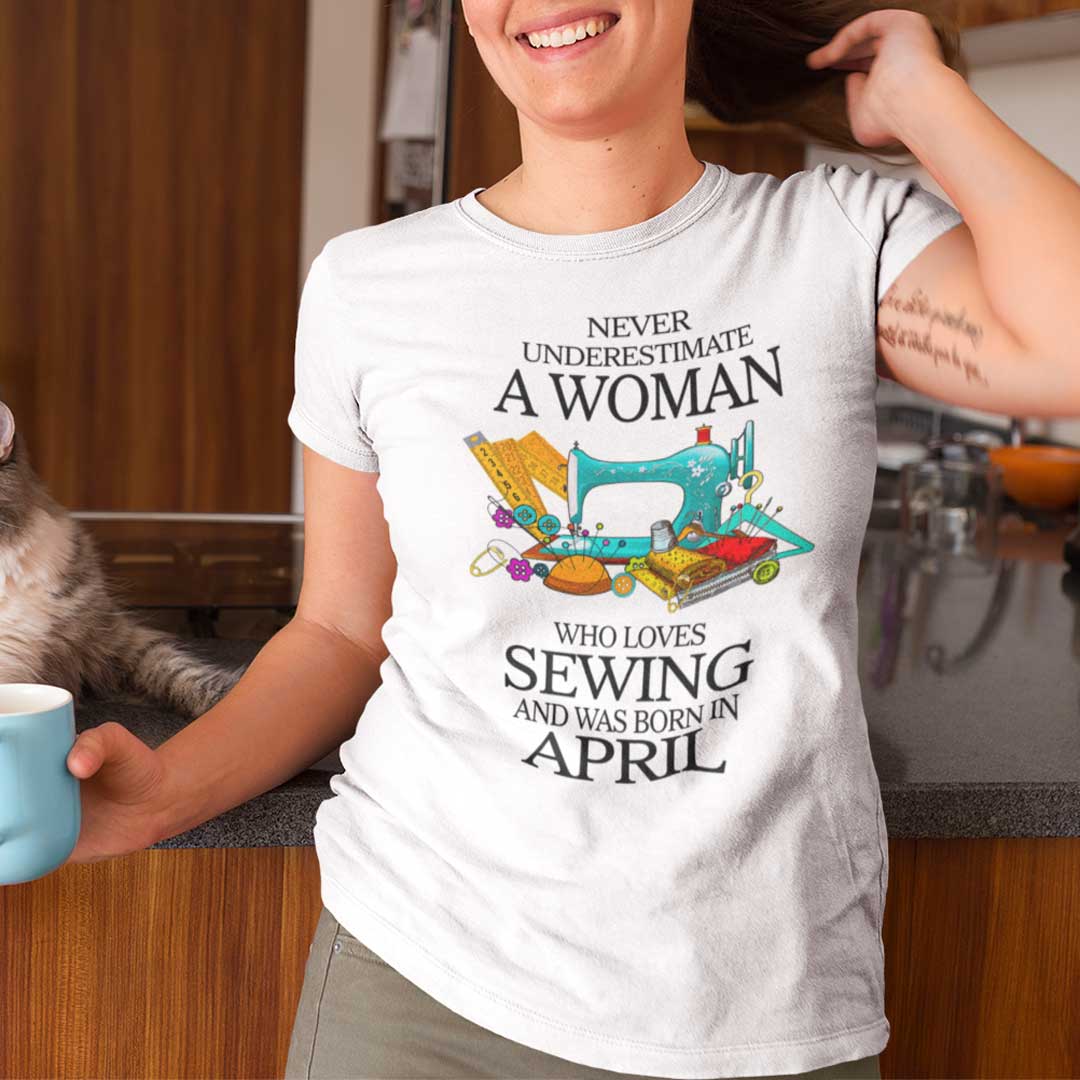 never underestimate a woman who loves sewing TCDT 2209 april.jpg