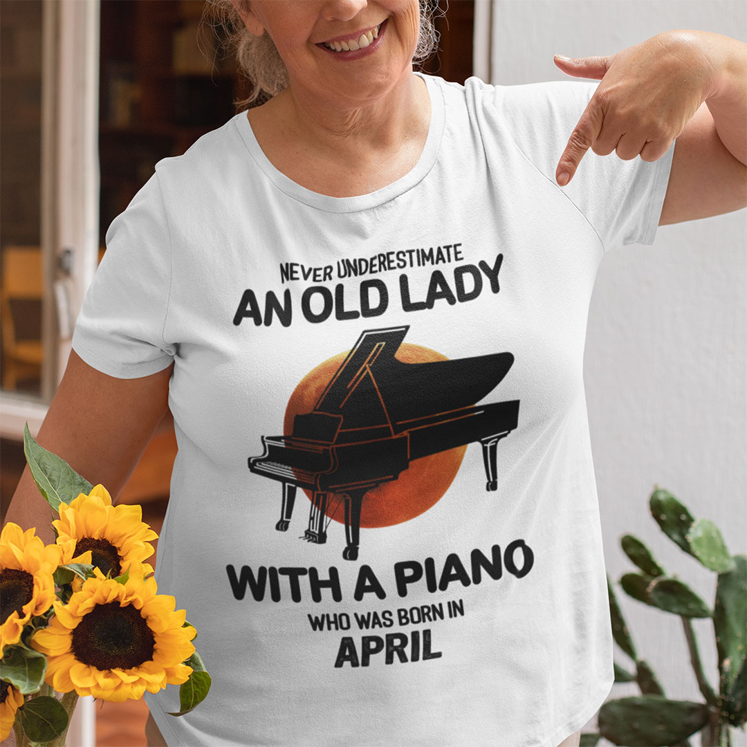 Music Piano Old Lady April Birthday Birthday Gift.jpg