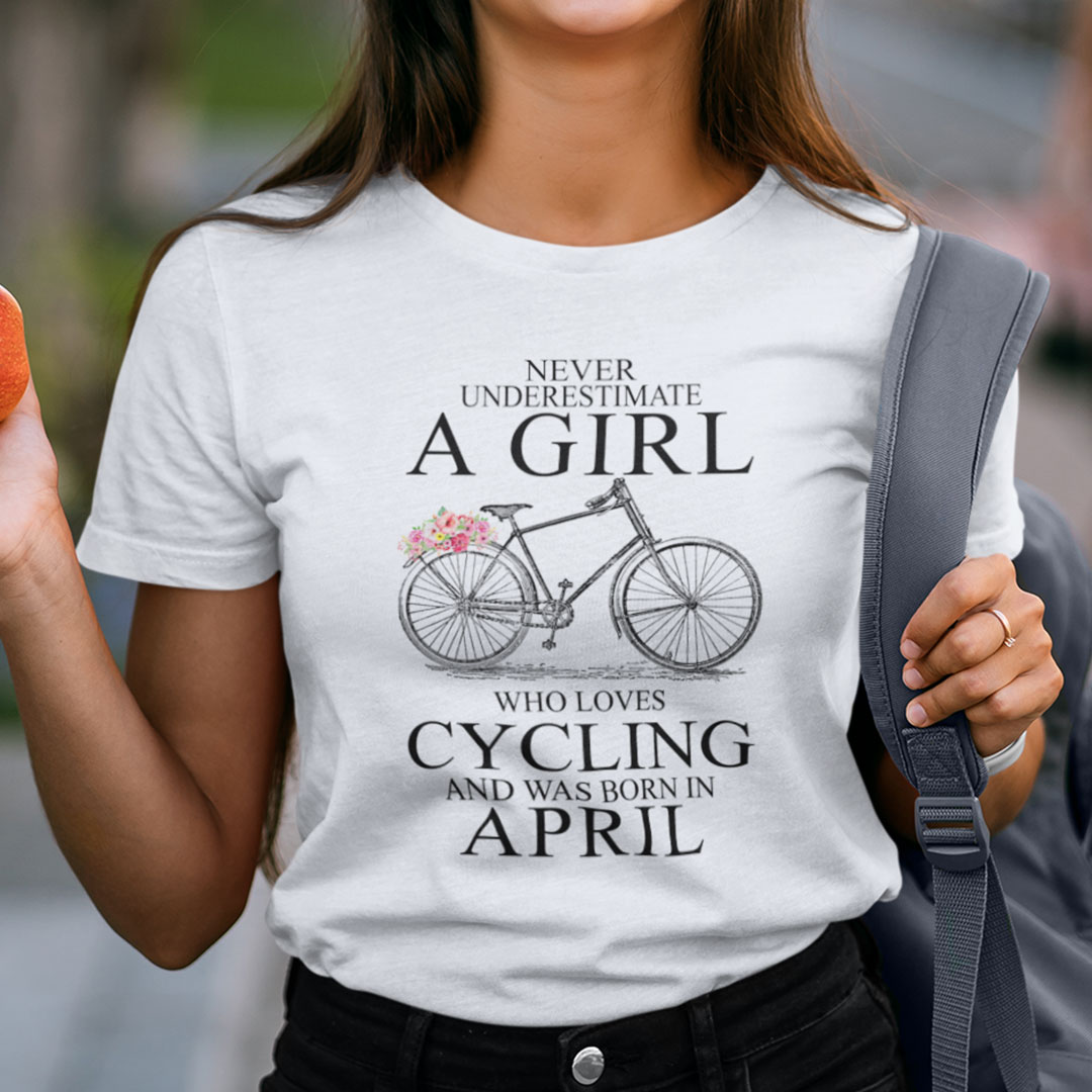 Never Underestimate A Girl Who Loves Cycling April Shirt 2.jpg