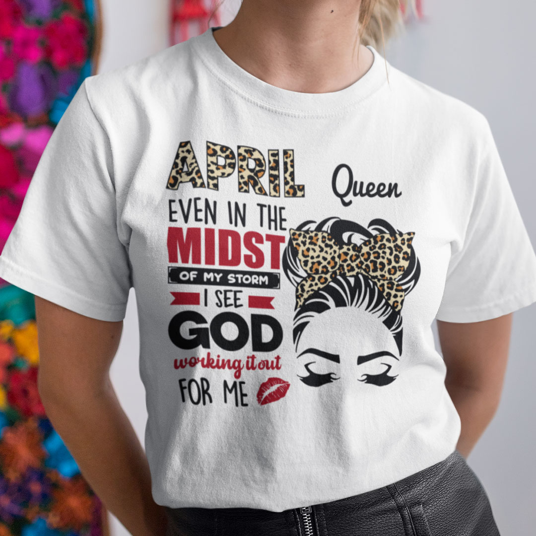 April Birthday Shirt In The Midst Of My Storm I See God.jpg