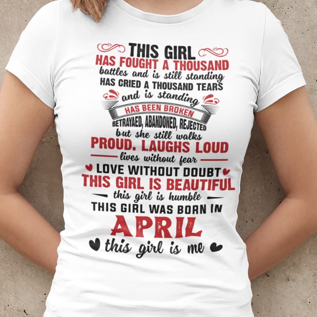 Girl Has Fought A Thousand Battles April Birthday Shirt 1.jpg