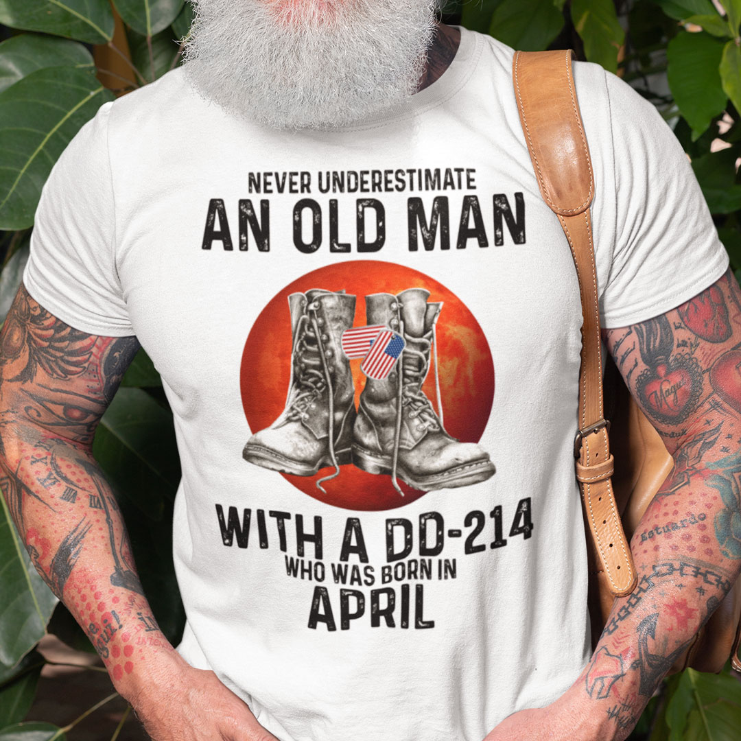 DD 214 Shirt Army An Old Man With A DD 214 Born In April.jpg