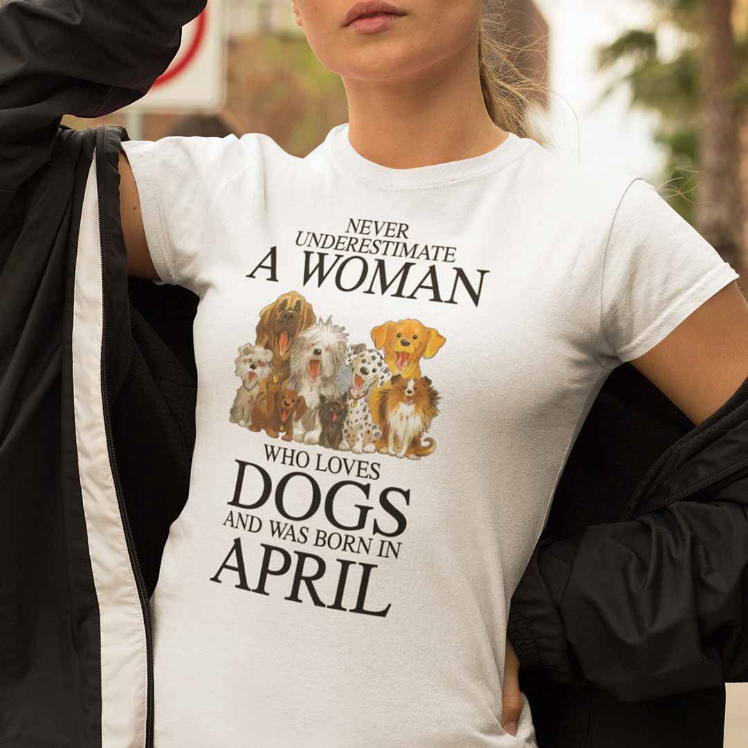 A Woman Who Loves Dogs And Was Born In April Shirt.jpg