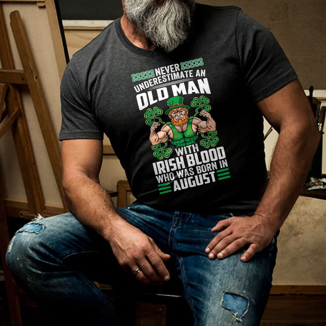 Never Underestimate An Old Man With Irish Blood Born In August Shirt.jpg