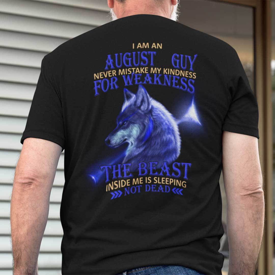 I Am An August Guy Never Mistake My Kindness For Weakness Shirt.jpg