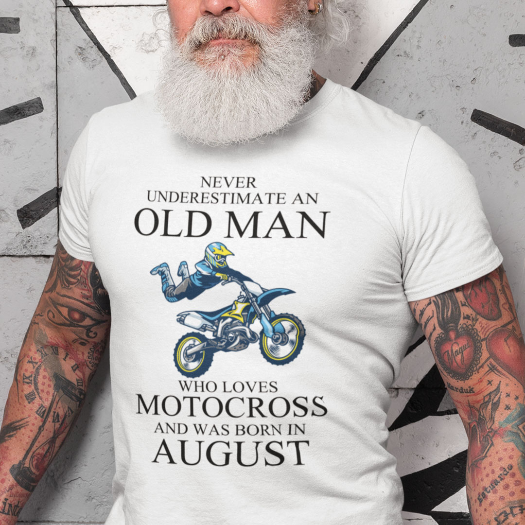 Never Underestimate An Old Man Who Loves Motocross Shirt August.jpg