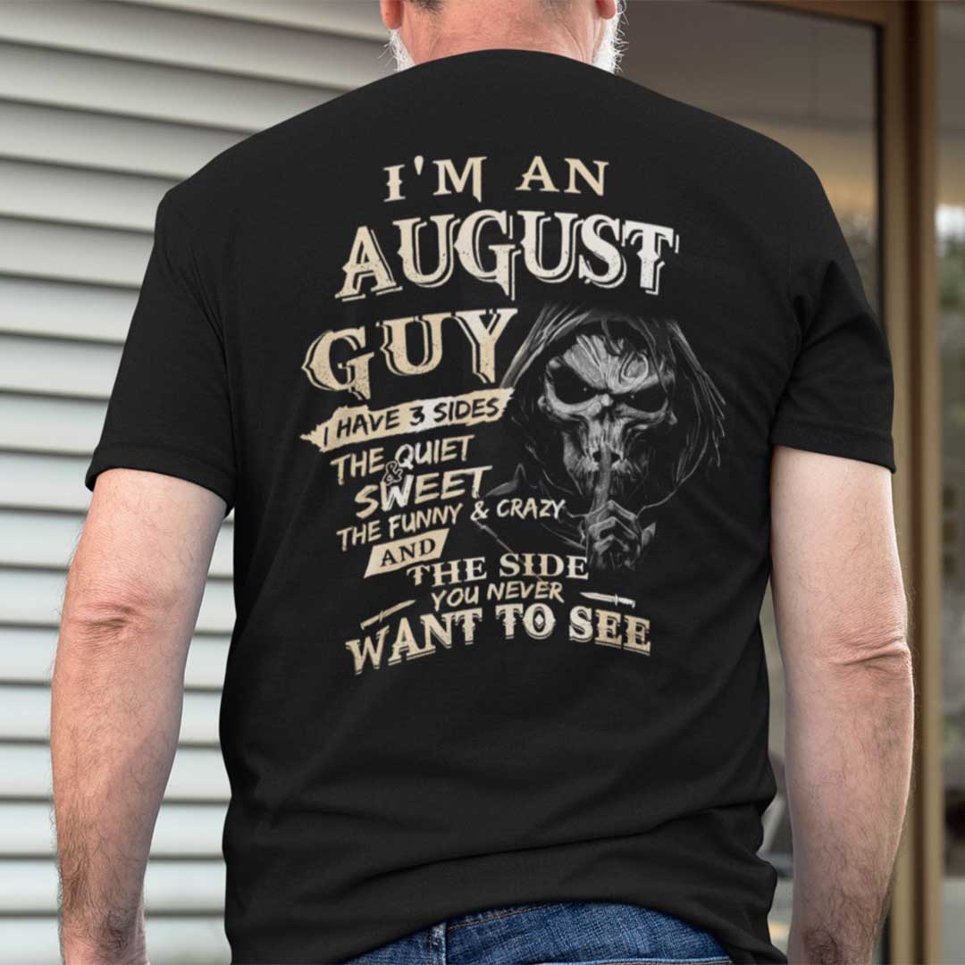 I Am An August Guy I Have 3 Sides Shirt.jpg