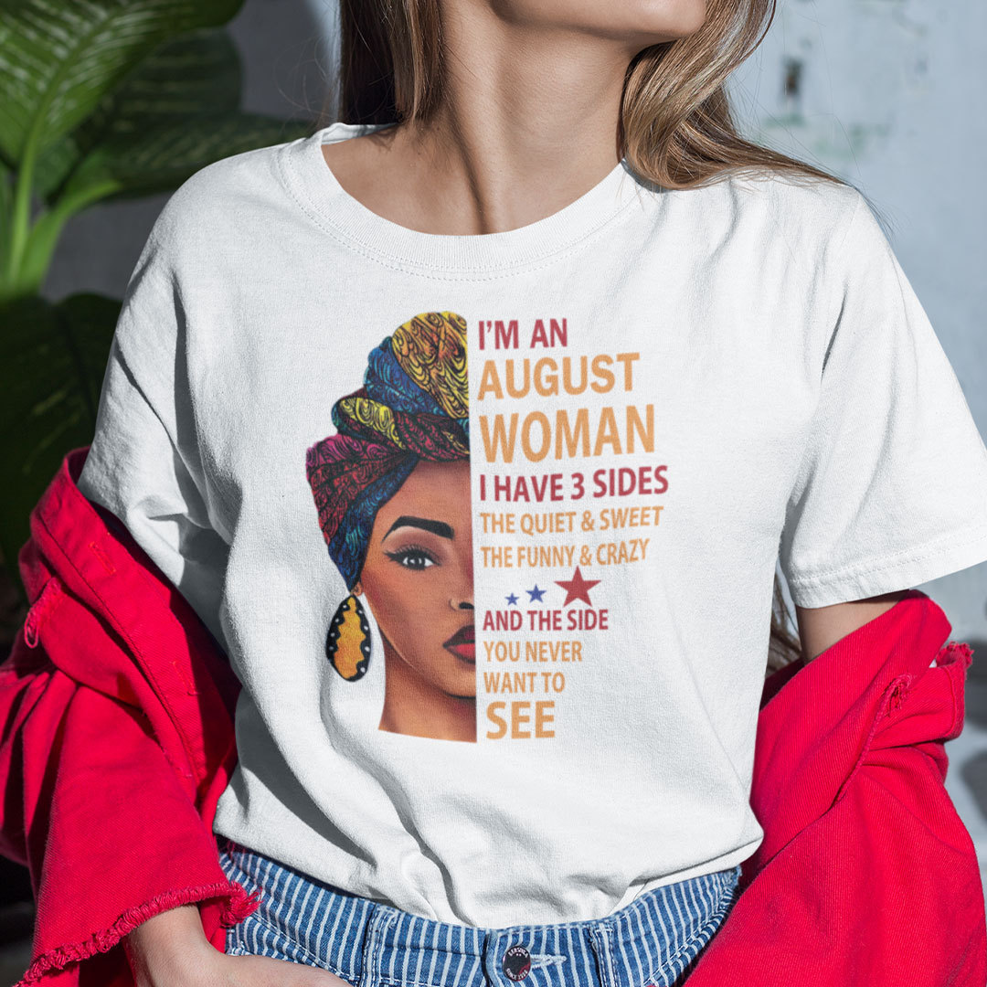 I Am An August Woman I Have 3 Sides Shirt.jpg