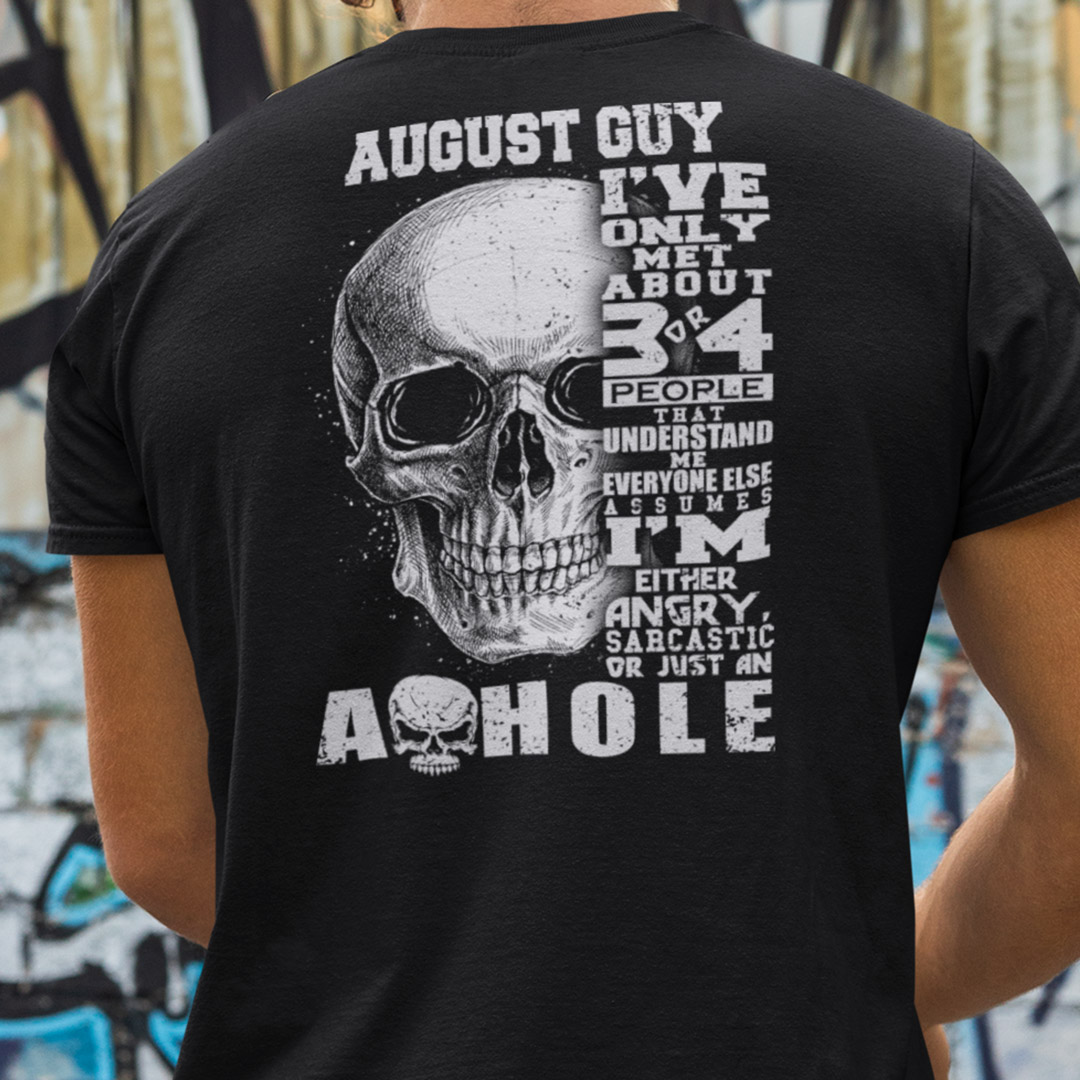 August Guy Ive Only Met 3 Or 4 People Understand Me Shirt.jpg