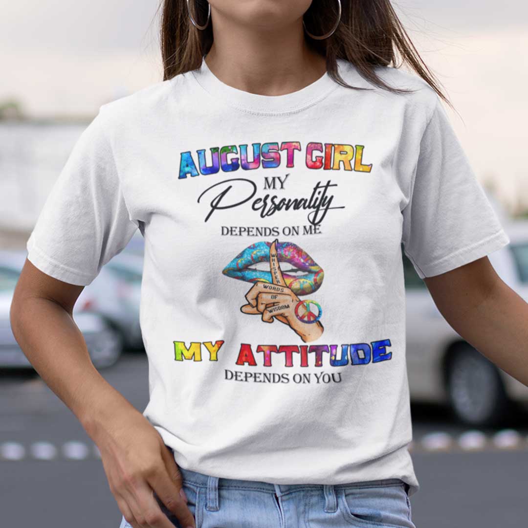 My Personality Depends On Me My Attitude Depends On You Shirt August.jpg