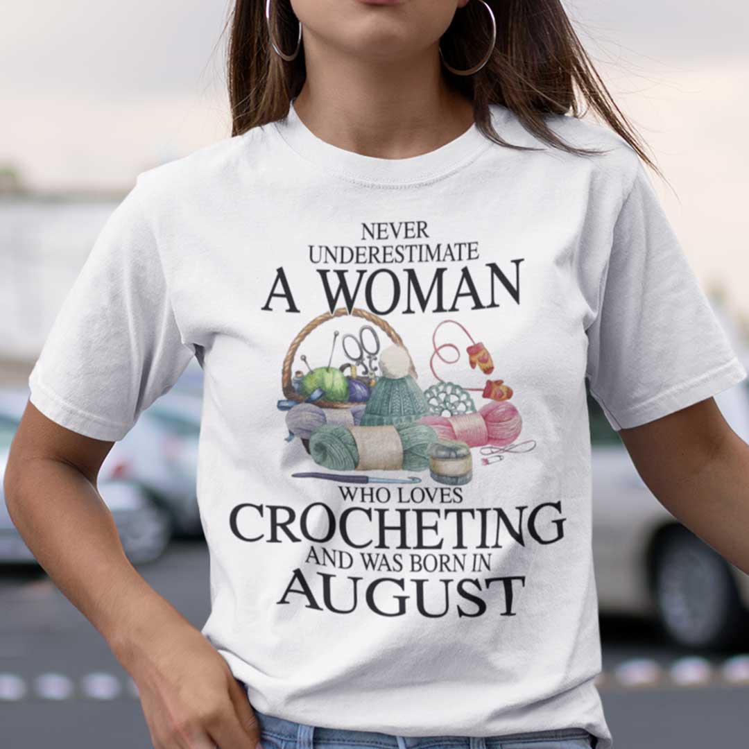 Never Underestimate A Woman Who Loves Crocheting Shirt August.jpg