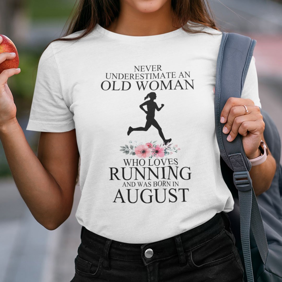 Never Underestimate Old Woman Who Loves Running Shirt August.jpg