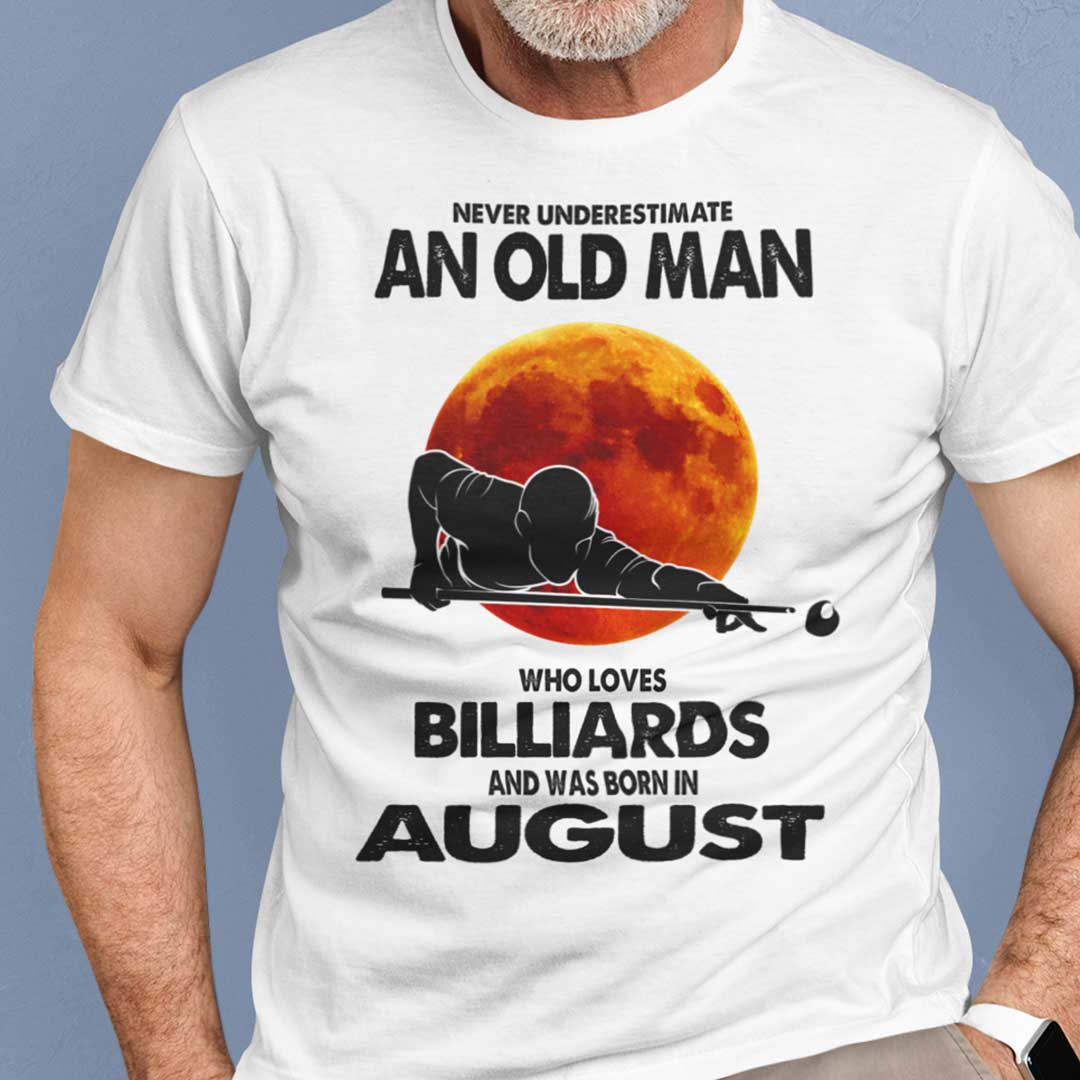 Never Underestimate Old Man Who Loves Billiards Shirt August.jpg