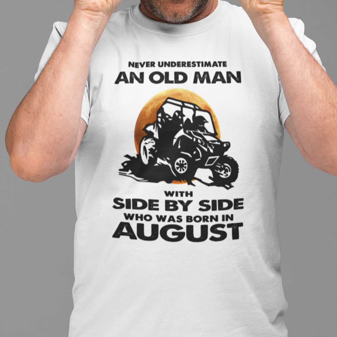 Never Underestimate Old Man With Side By Side Shirt August.jpg