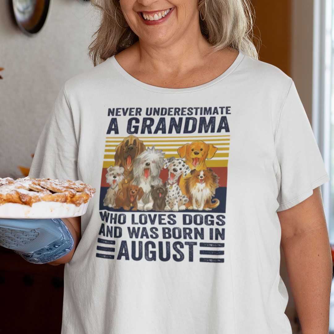 Never Underestimate A Grandma Who Loves Dogs August Shirt.jpg