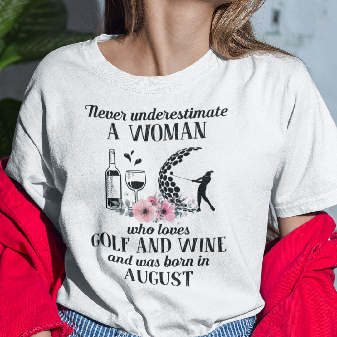 Never Underestimate Woman Loves Golf And Wine Shirt August.jpg