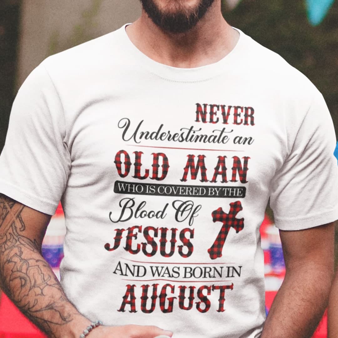 Jesus T Shirt Never Underestimate An Old Man August.jpg