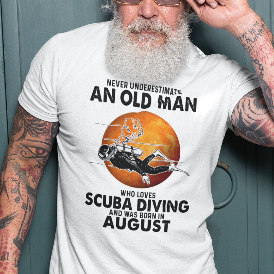 An Old Man Who Loves Scuba Diving Shirt Born In August 1.jpg