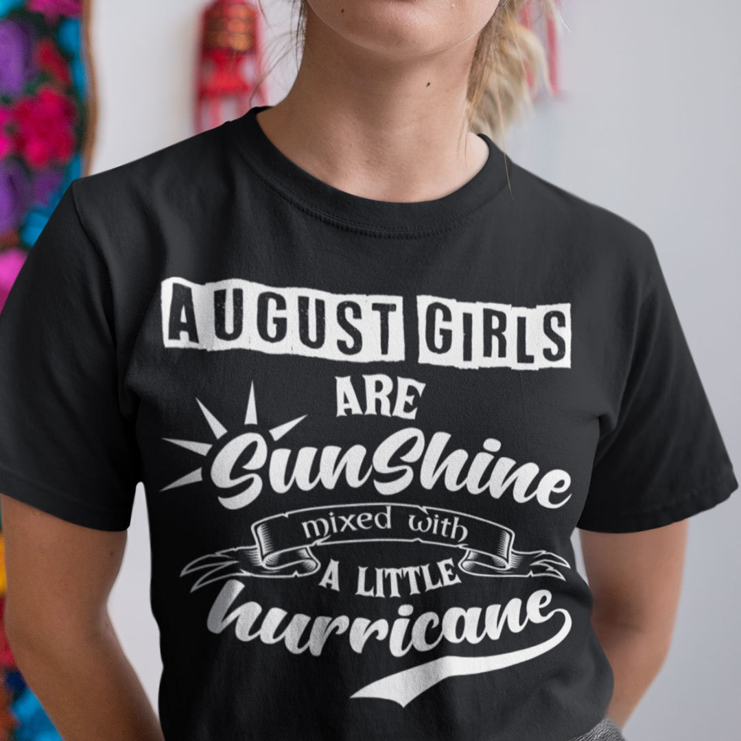 August Girls Are Sunshine Mixed With A Little Hurricane Shirt.jpg