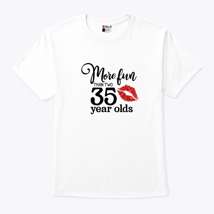 70 Birthday More Fun Than Two 35 Year Olds Shirt 1.jpg