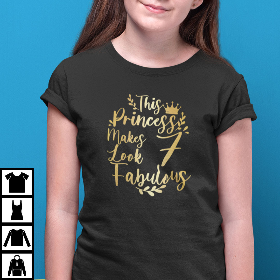 This Princess Makes 7 Look Fabulous Shirt.jpg