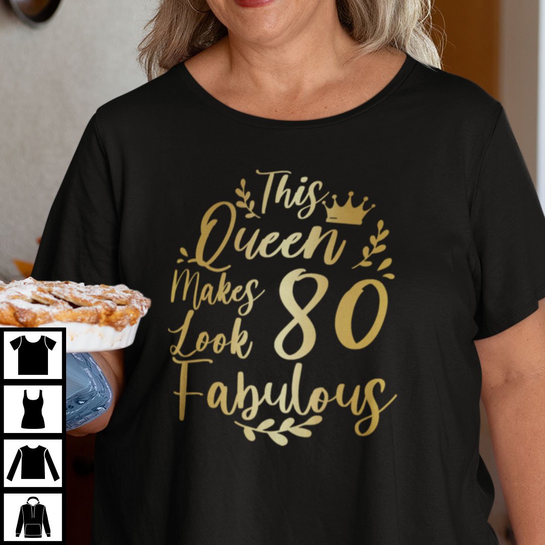 This Queen Makes 80 Look Fabulous Shirt.jpg