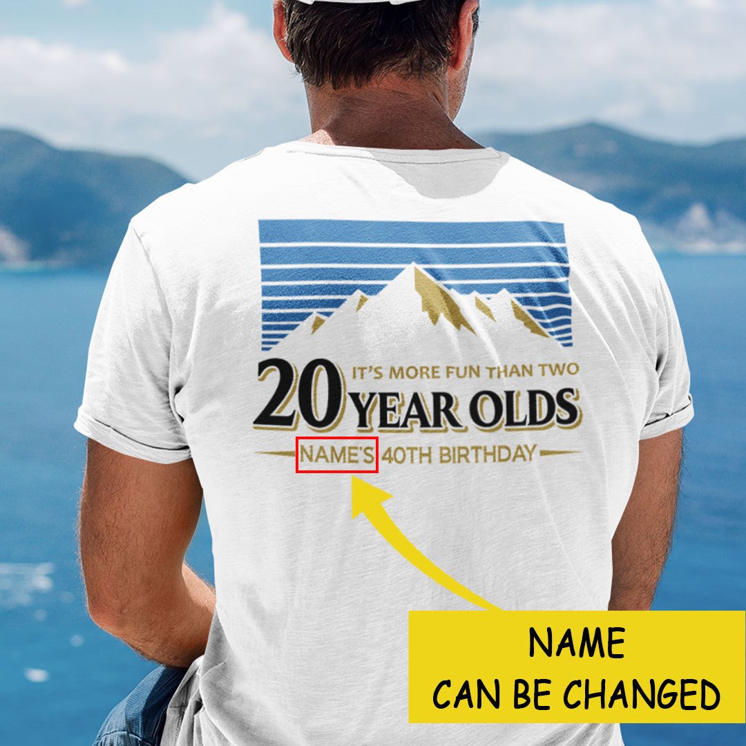 Personalized More Fun Than 2 20 Year Olds Shirt 40 Birthday.jpg