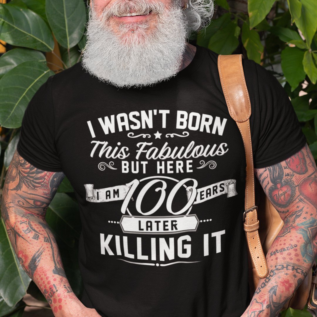 100th Birthday Shirt I Wasnt Born This Fabulous.jpg