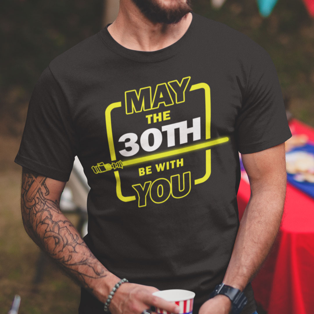 30th Birthday Shirt May The 30th Be With You.jpg