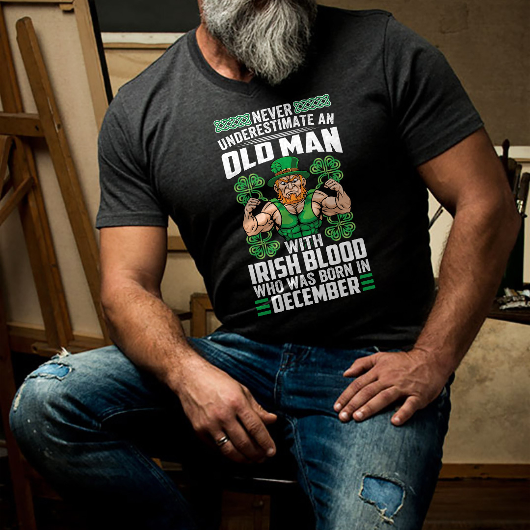 Never Underestimate An Old Man With Irish Blood Born In December Shirt.jpg