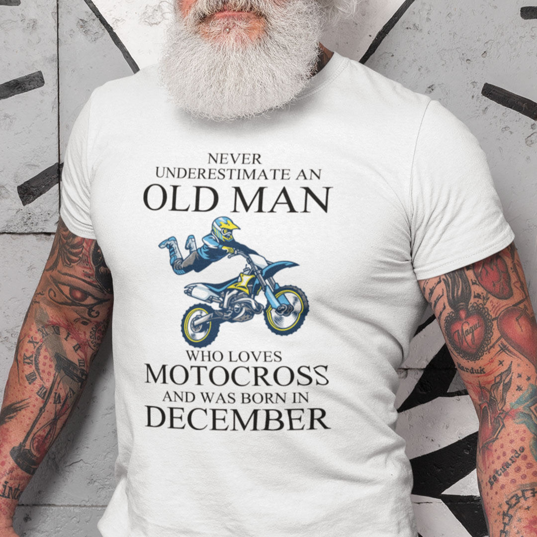 Never Underestimate An Old Man Who Loves Motocross Shirt December.jpg