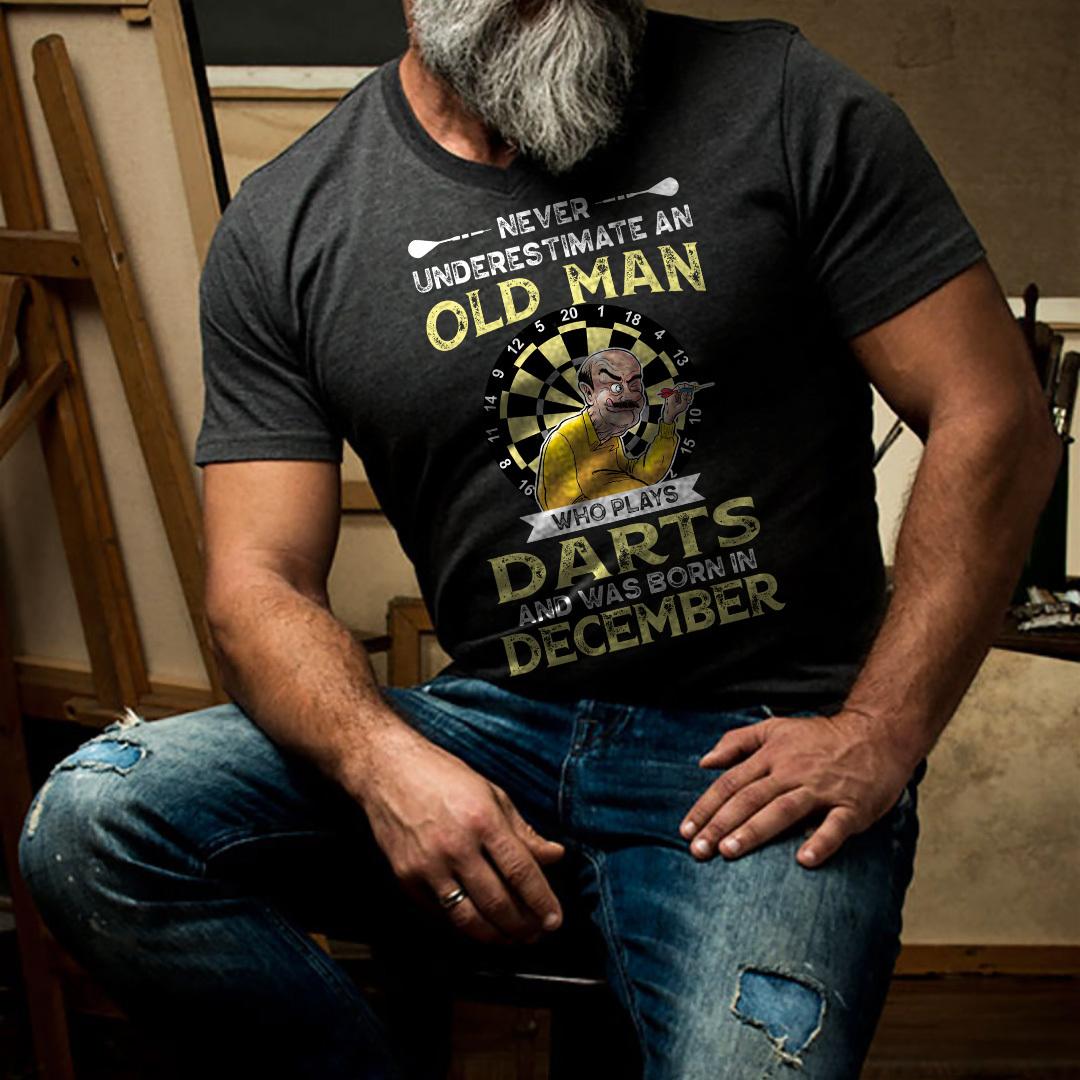 Never Underestimate An Old Man Who Plays Darts Shirt December.jpg