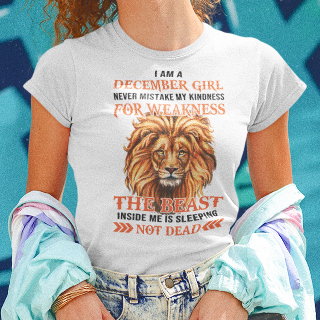 I Am An December Girl Never Mistake My Kindness For Weakness Shirt.jpg