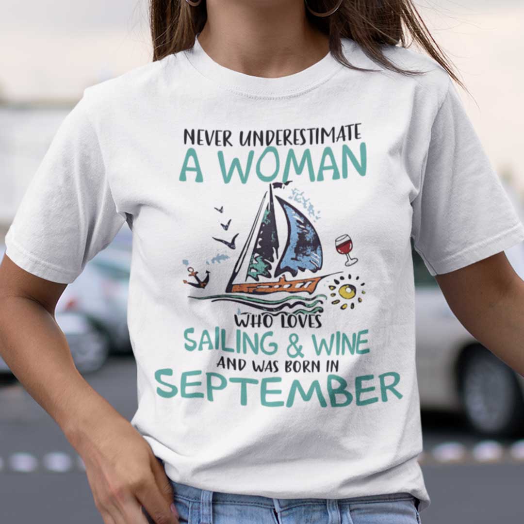 Never Underestimate A Woman Who Loves Sailing And Wine Shirt September.jpg