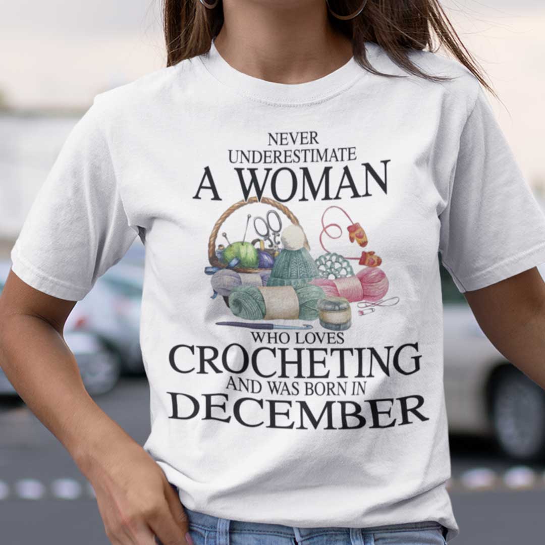 Never Underestimate A Woman Who Loves Crocheting Shirt December.jpg