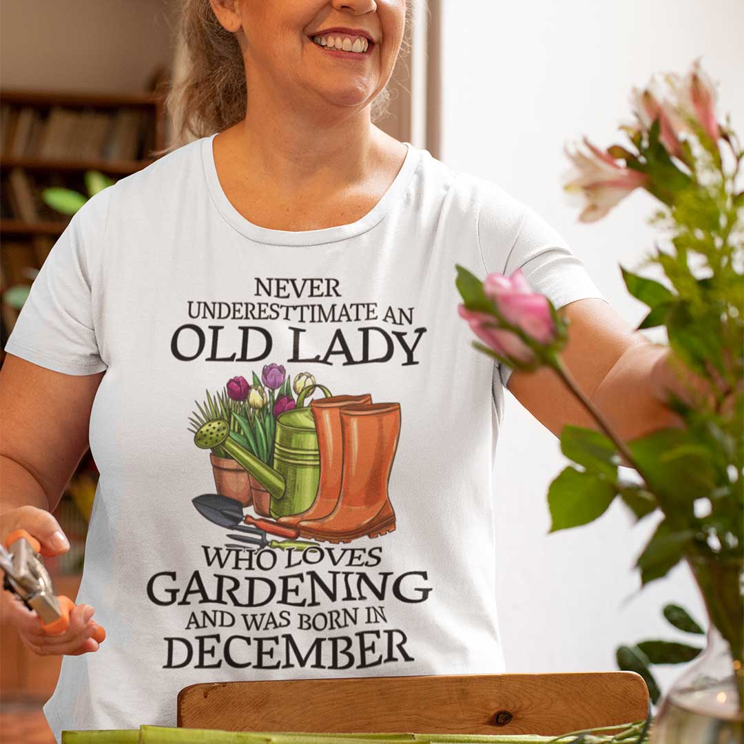 Never Underestimate Old Lady Who Loves Gardening Shirt December.jpg