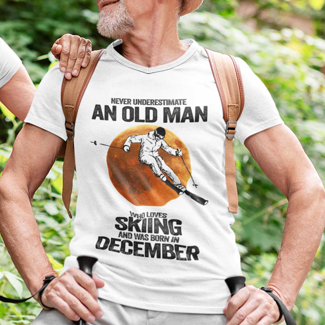 Never Underestimate An Old Man Who Loves Skiing Shirt December.jpg