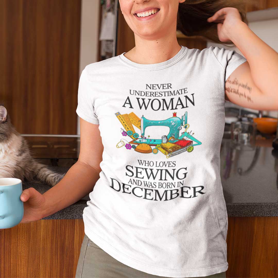 Never Underestimate Woman Who Loves Sewing Shirt December.jpg