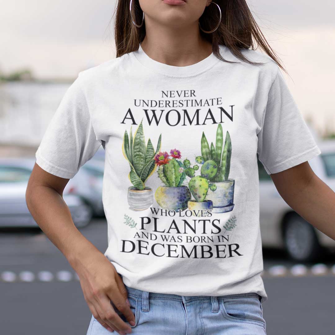 Never Underestimate Woman Who Loves Plants Shirt December.jpg