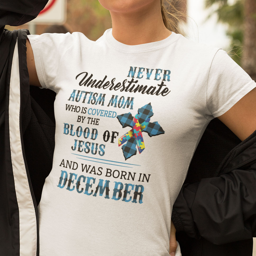 Never Underestimate Autism Mom Covered By Blood Of Jesus Shirt December.jpg