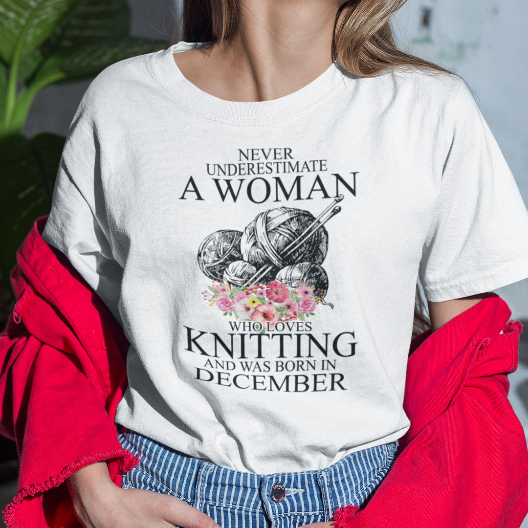 Never Underestimate A Woman Who Loves Knitting December Shirt .jpg