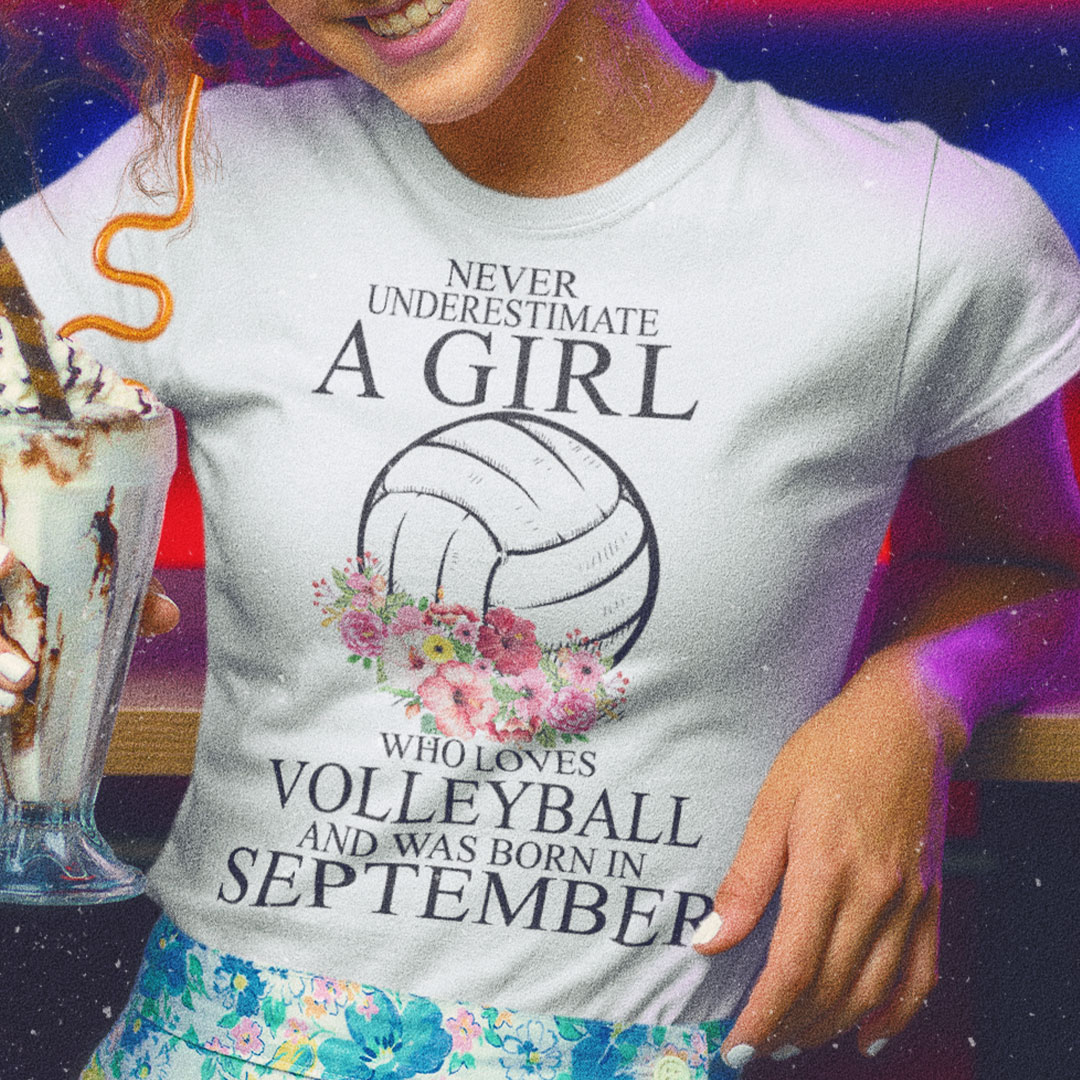 Never Underestimate A Girl Loves Volleyball Shirt September.jpg