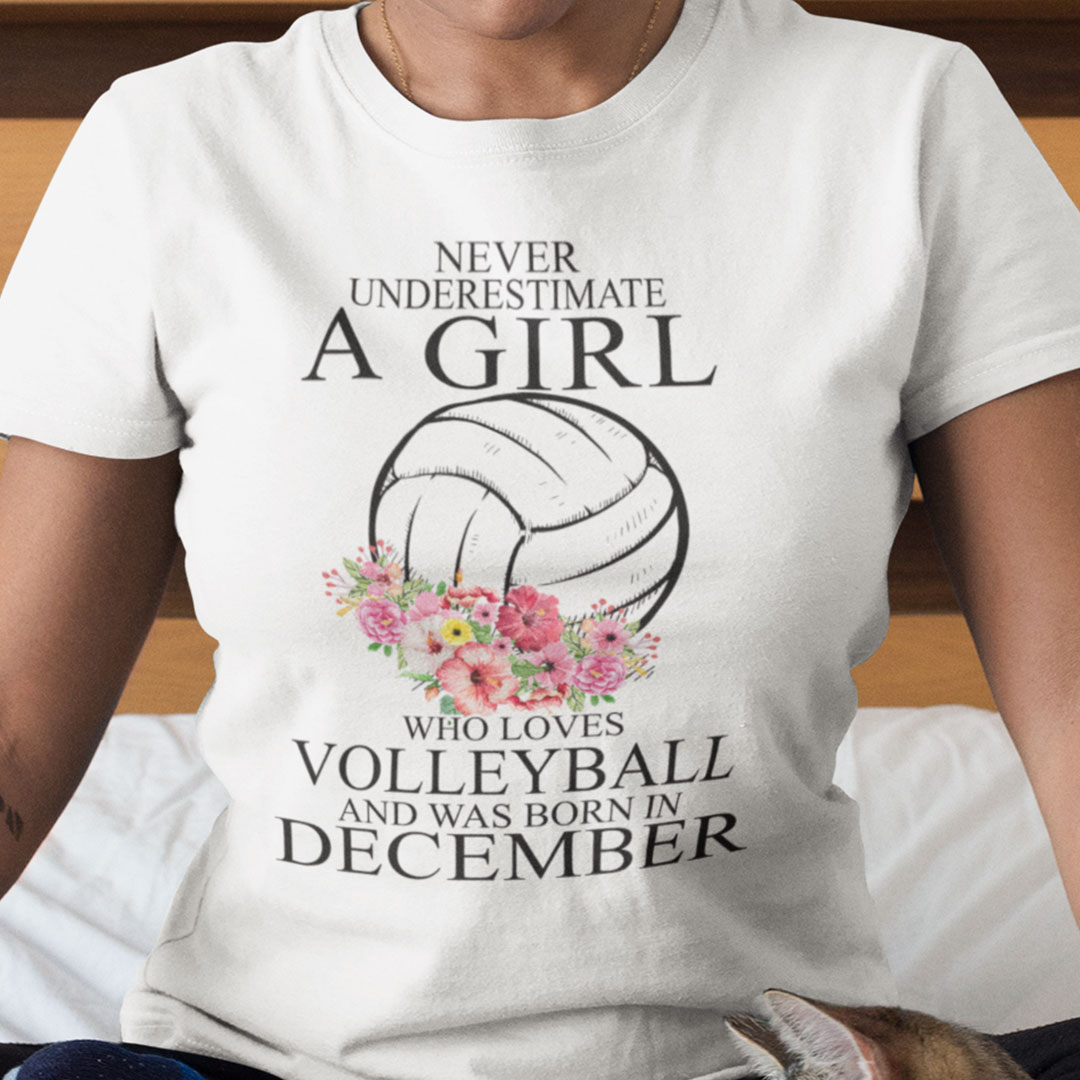 Never Underestimate A Girl Loves Volleyball Shirt December.jpg