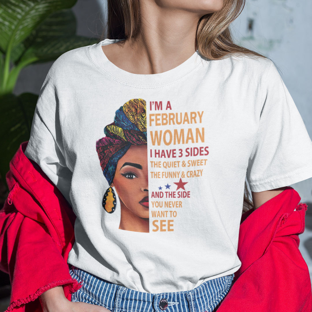 I Am A February Woman I Have 3 Sides Shirt.jpg