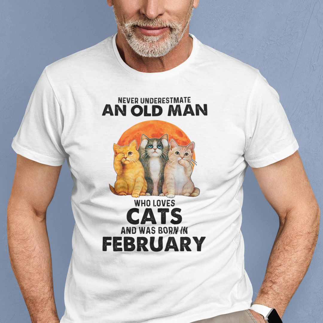 Never Underestimate An Old Man Who Loves Cat Shirt February.jpg